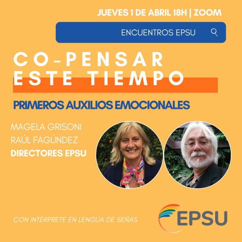 Encuentro EPSU: Co-pensar juntos este tiempo: claves para primeros auxilios emocionales.